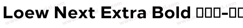 Loew Next Extra Bold 超粗体字体转换